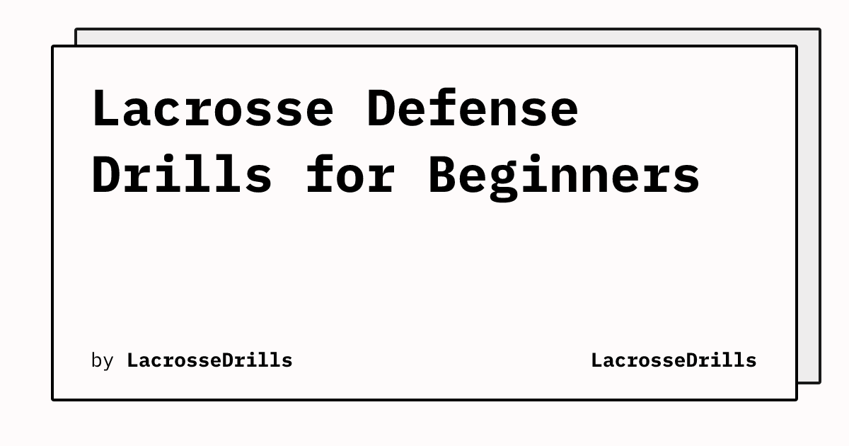 Lacrosse Defense Drills for Beginners