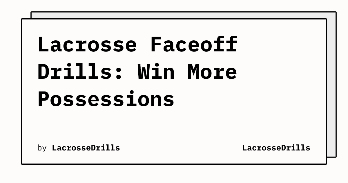Lacrosse Faceoff Drills: Win More Possessions