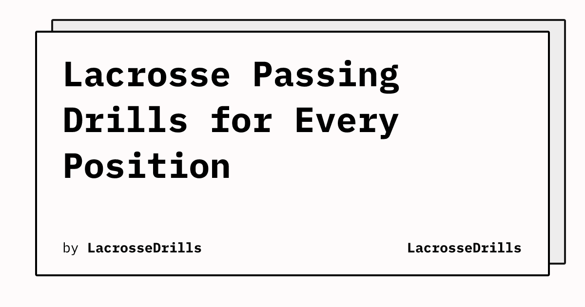 Lacrosse Passing Drills for Every Position