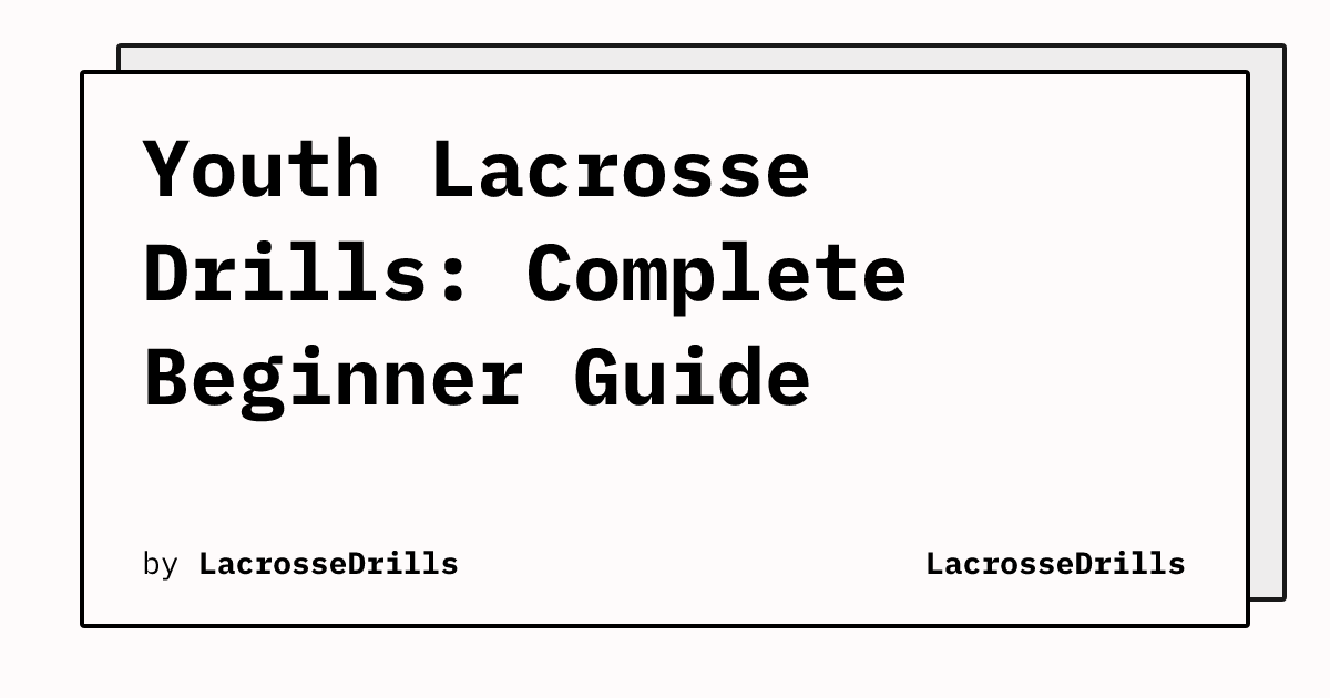 Youth Lacrosse Drills: Complete Beginner Guide
